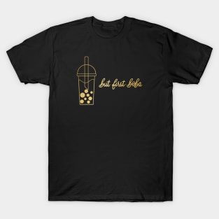 But First, Boba in Gold - Black T-Shirt